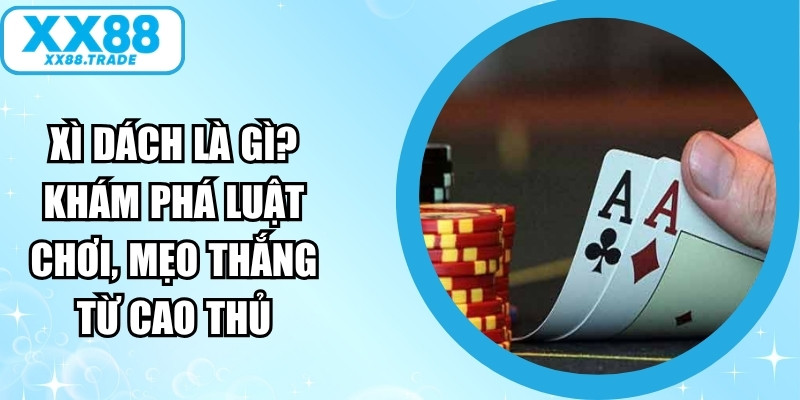 Xì Dách Là Gì